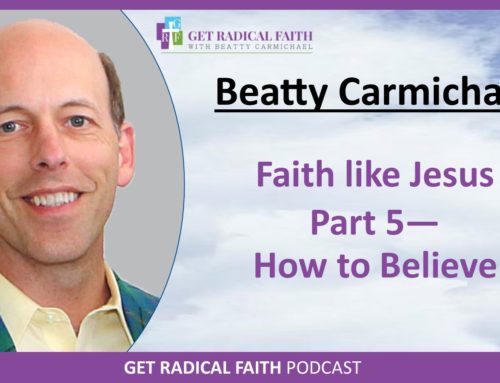 Faith like Jesus – Part 6 How To Believe (P040)