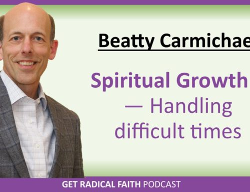 How to Grow in the Spirit 2 – Handling difficult times (P062)
