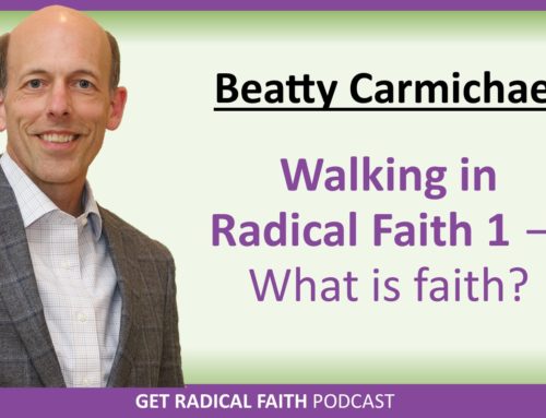Walking in Radical Faith 1 – What is faith? (P066)