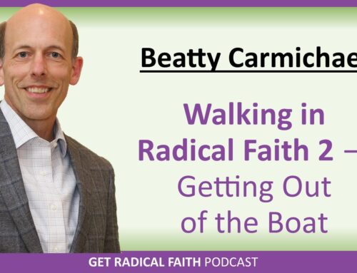 Walking in Radical Faith 2 – Getting Out of the Boat (P067)