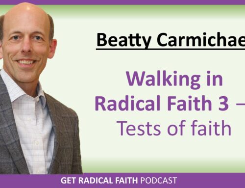 Walking in Radical Faith 3 – Tests of faith (P068)